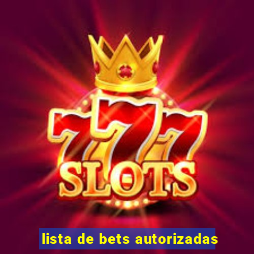 lista de bets autorizadas